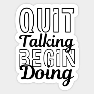 Quit Talking Begin Doing Black Bold Design Sticker